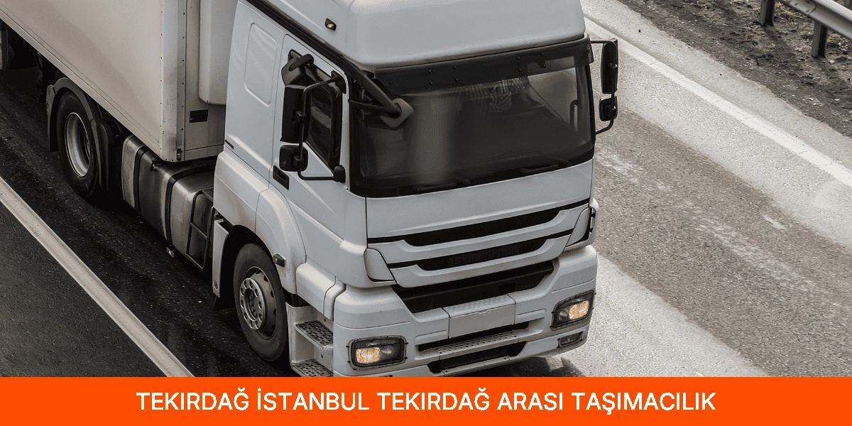 İstanbul Tekirdağ Arası Taşımacılık